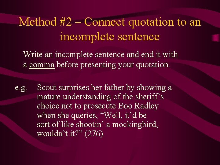 Method #2 – Connect quotation to an incomplete sentence Write an incomplete sentence and
