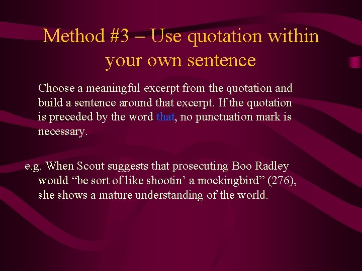Method #3 – Use quotation within your own sentence Choose a meaningful excerpt from