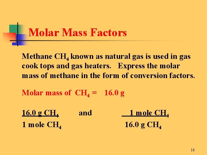 Molar Mass Factors Methane CH 4 known as natural gas is used in gas