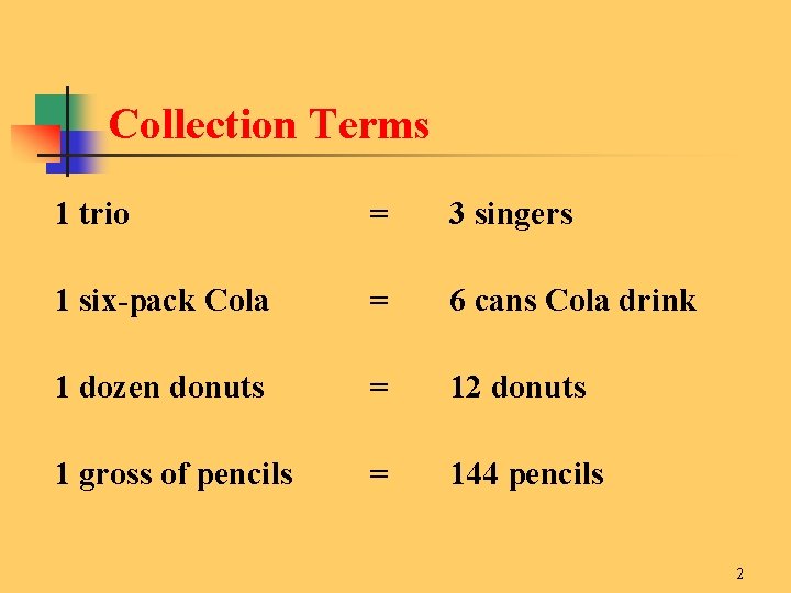 Collection Terms 1 trio = 3 singers 1 six-pack Cola = 6 cans Cola