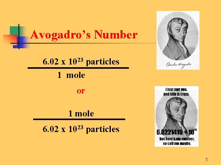 Avogadro’s Number 6. 02 x 1023 particles 1 mole or 1 mole 6. 02