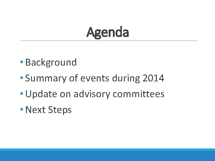 Agenda • Background • Summary of events during 2014 • Update on advisory committees