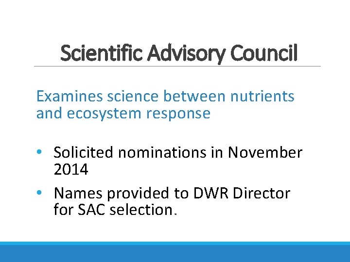 Scientific Advisory Council Examines science between nutrients and ecosystem response • Solicited nominations in