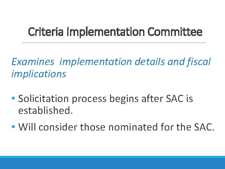 Criteria Implementation Committee Examines implementation details and fiscal implications • Solicitation process begins after