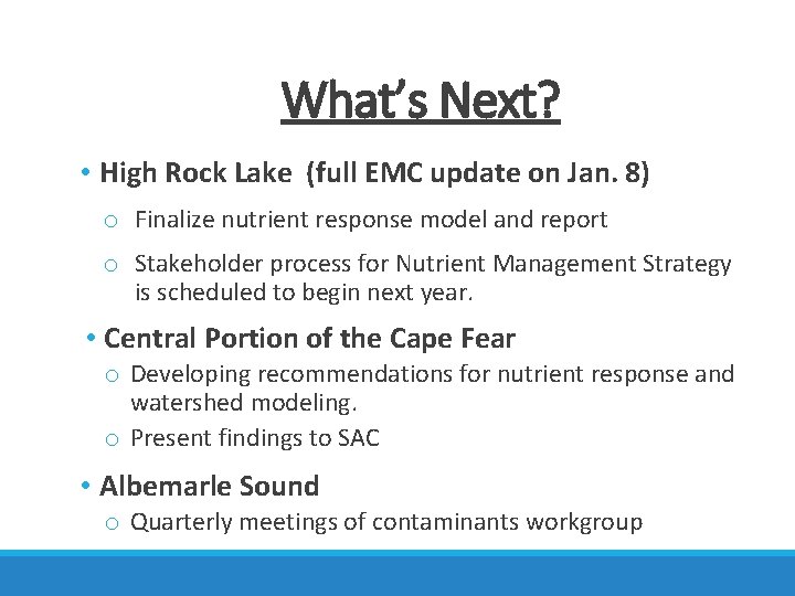 What’s Next? • High Rock Lake (full EMC update on Jan. 8) o Finalize