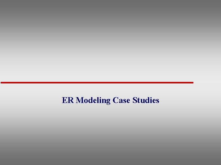 ER Modeling Case Studies 
