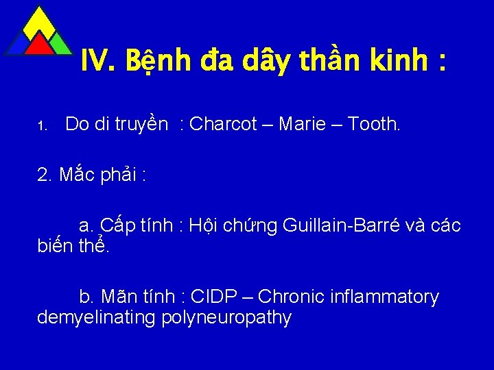 IV. Bệnh đa dây thần kinh : 1. Do di truyền : Charcot –