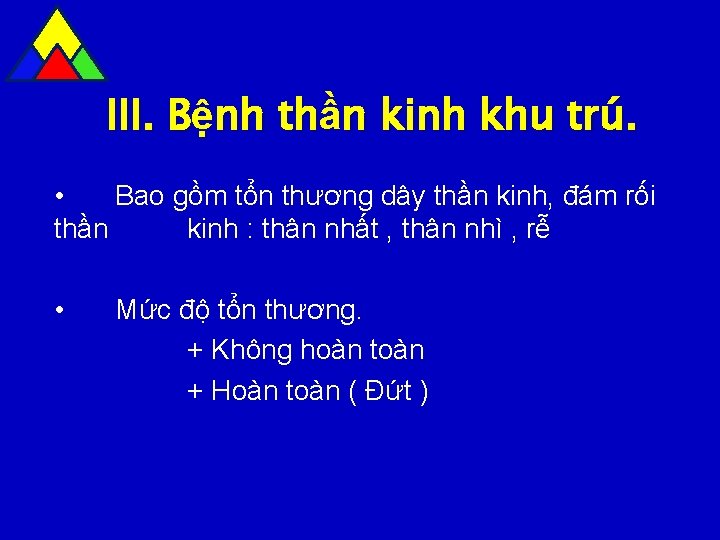 III. Bệnh thần kinh khu trú. • Bao gồm tổn thương dây thần kinh,