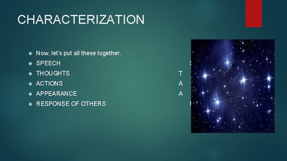 CHARACTERIZATION Now, let’s put all these together. SPEECH THOUGHTS T ACTIONS A APPEARANCE A