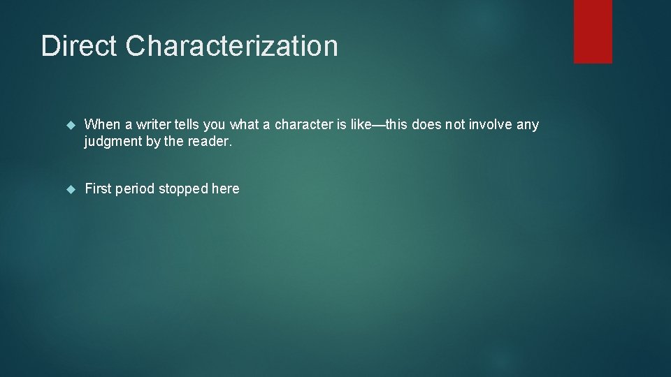 Direct Characterization When a writer tells you what a character is like—this does not