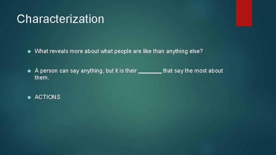 Characterization What reveals more about what people are like than anything else? A person