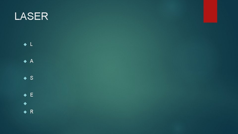 LASER L A S E R 