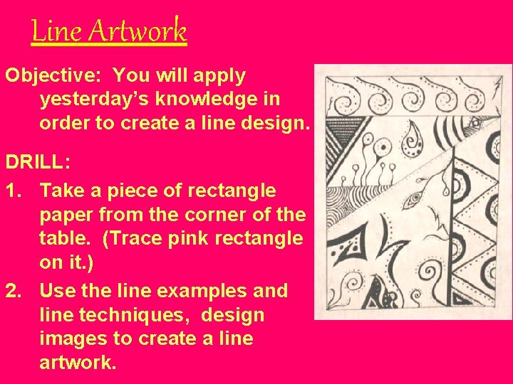 Line Artwork Objective: You will apply yesterday’s knowledge in order to create a line