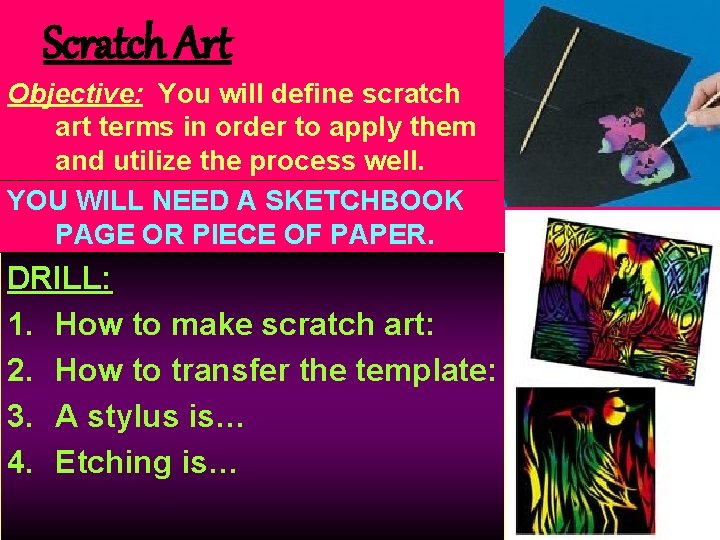 Scratch Art Objective: You will define scratch art terms in order to apply them