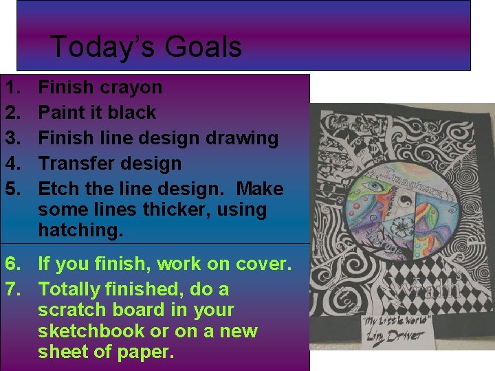 Today’s Goals 1. 2. 3. 4. 5. Finish crayon Paint it black Finish line