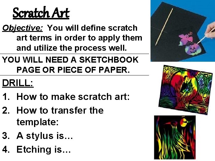 Scratch Art Objective: You will define scratch art terms in order to apply them