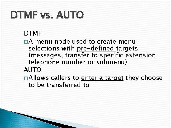 DTMF vs. AUTO DTMF � A menu node used to create menu selections with