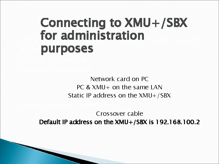 Connecting to XMU+/SBX forwith administration Included the system is a client based software purposes