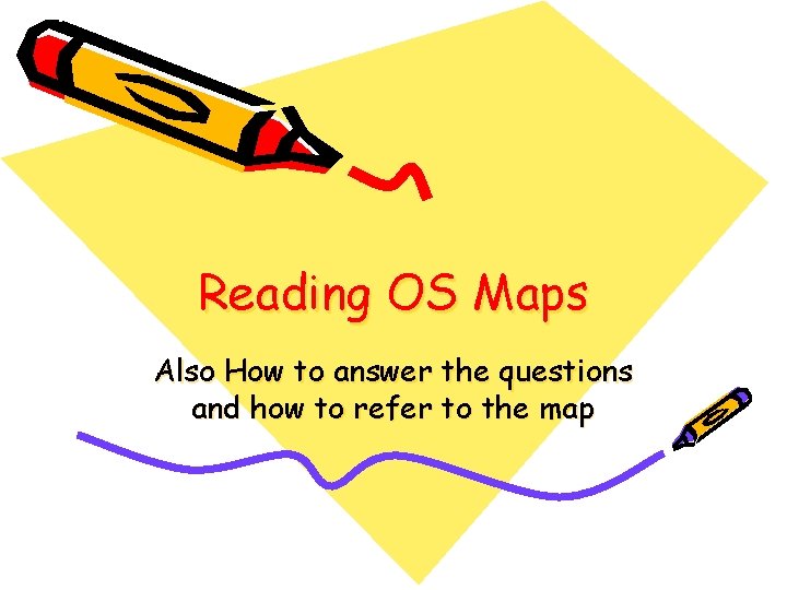 Reading OS Maps Also How to answer the questions and how to refer to