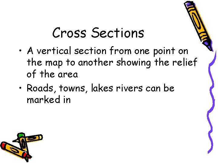 Cross Sections • A vertical section from one point on the map to another