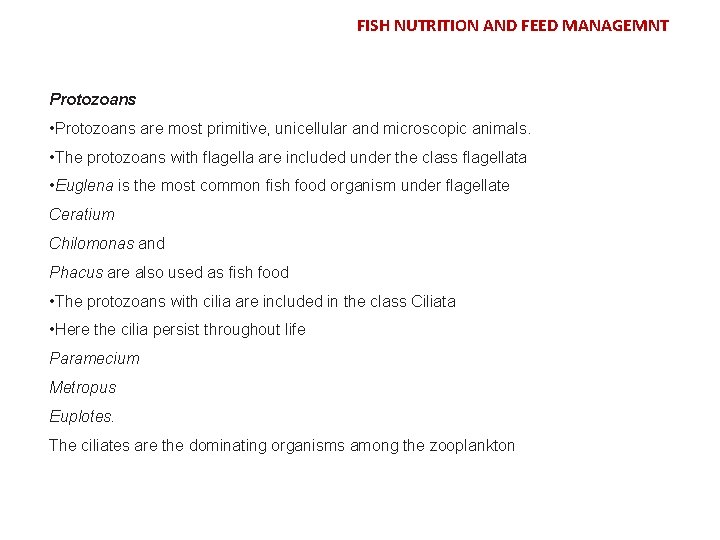 FISH NUTRITION AND FEED MANAGEMNT Protozoans • Protozoans are most primitive, unicellular and microscopic