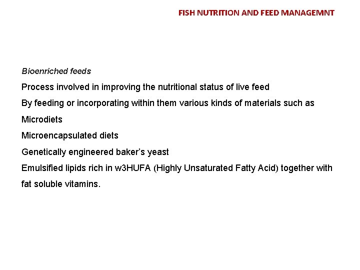 FISH NUTRITION AND FEED MANAGEMNT Bioenriched feeds Process involved in improving the nutritional status