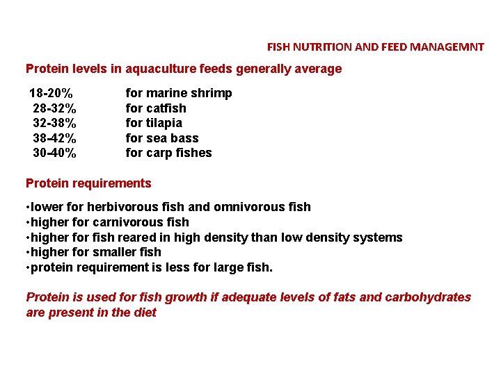 FISH NUTRITION AND FEED MANAGEMNT Protein levels in aquaculture feeds generally average 18 -20%