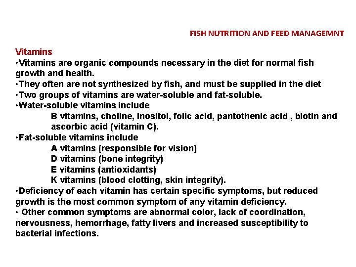 FISH NUTRITION AND FEED MANAGEMNT Vitamins • Vitamins are organic compounds necessary in the