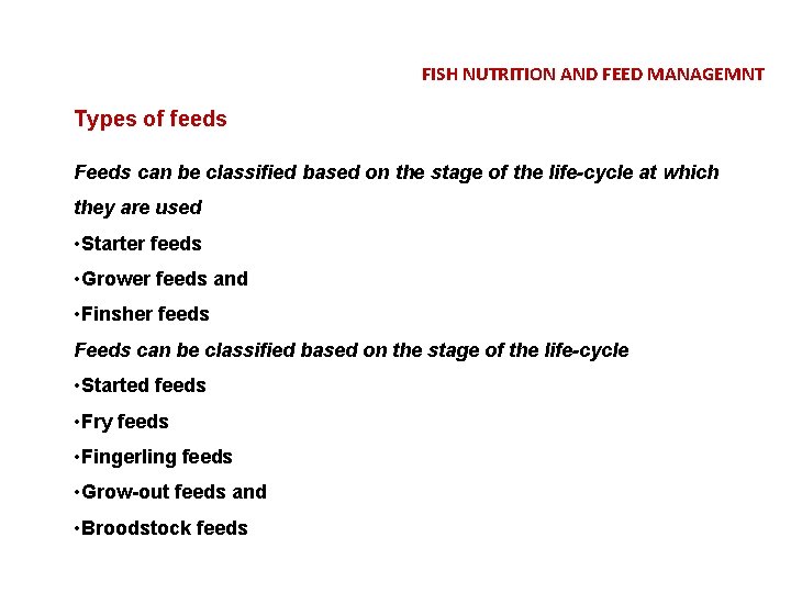 FISH NUTRITION AND FEED MANAGEMNT Types of feeds Feeds can be classified based on