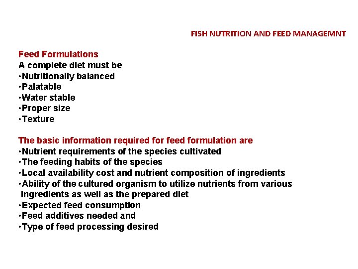 FISH NUTRITION AND FEED MANAGEMNT Feed Formulations A complete diet must be • Nutritionally