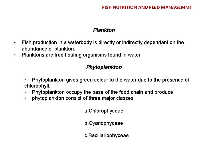 FISH NUTRITION AND FEED MANAGEMNT Plankton • • Fish production in a waterbody is