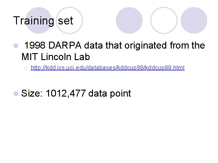 Training set l 1998 DARPA data that originated from the MIT Lincoln Lab ¡ Training set l 1998 DARPA data that originated from the MIT Lincoln Lab ¡