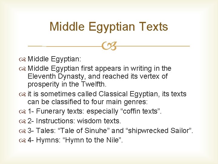 Middle Egyptian Texts Middle Egyptian: Middle Egyptian first appears in writing in the Eleventh