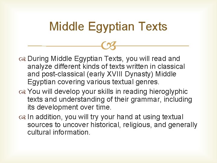 Middle Egyptian Texts During Middle Egyptian Texts, you will read analyze different kinds of