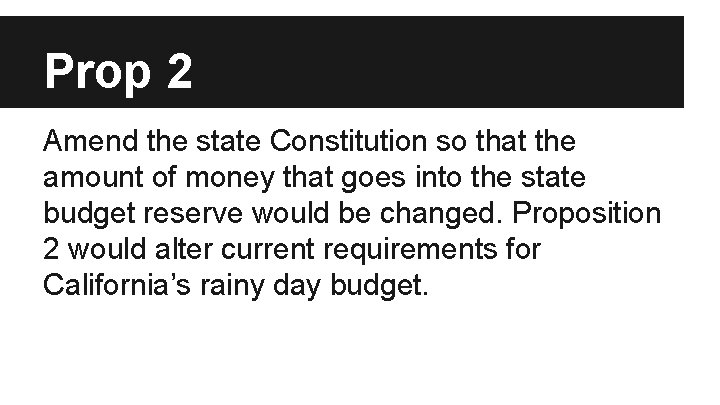 Prop 2 Amend the state Constitution so that the amount of money that goes