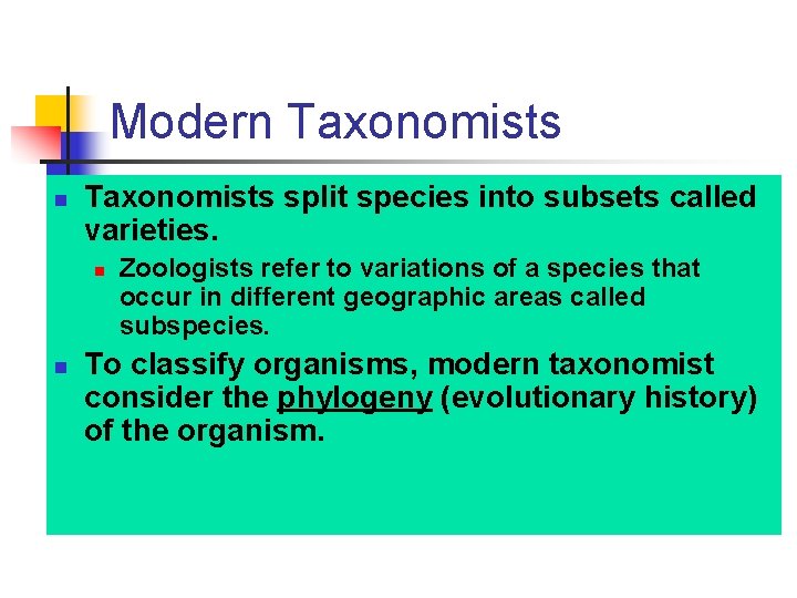 Modern Taxonomists split species into subsets called varieties. n n Zoologists refer to variations Modern Taxonomists split species into subsets called varieties. n n Zoologists refer to variations
