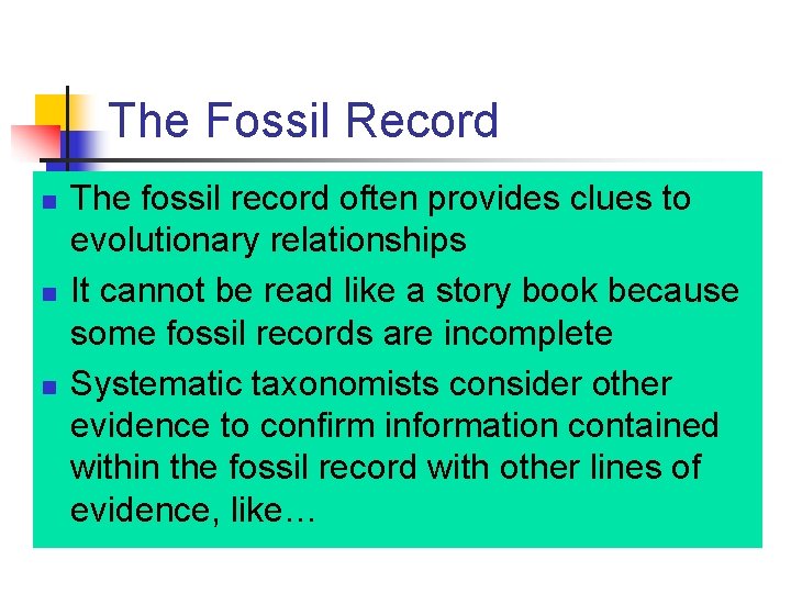 The Fossil Record n n n The fossil record often provides clues to evolutionary The Fossil Record n n n The fossil record often provides clues to evolutionary