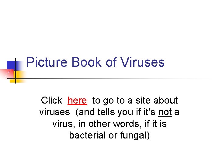 Picture Book of Viruses Click here to go to a site about viruses (and Picture Book of Viruses Click here to go to a site about viruses (and