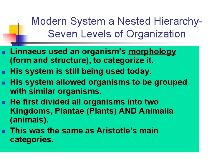Modern System a Nested Hierarchy. Seven Levels of Organization n n Linnaeus used an Modern System a Nested Hierarchy. Seven Levels of Organization n n Linnaeus used an