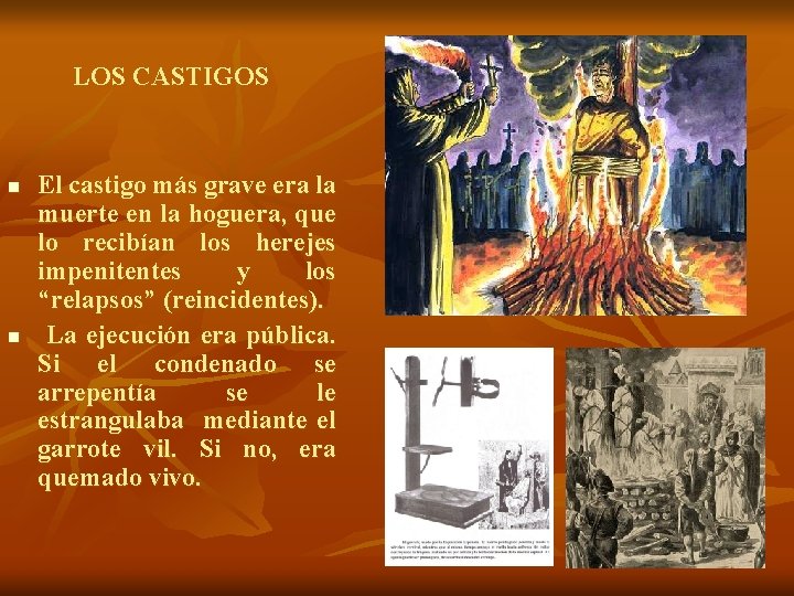 LOS CASTIGOS n n El castigo más grave era la muerte en la hoguera,