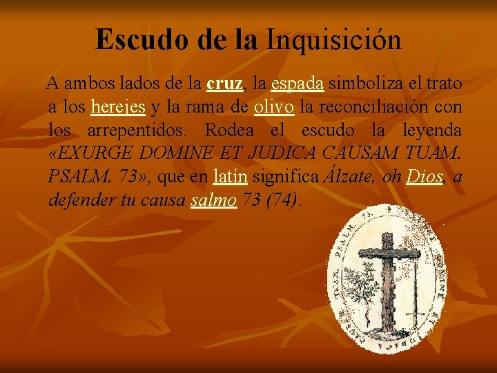 Escudo de la Inquisición A ambos lados de la cruz, la espada simboliza el