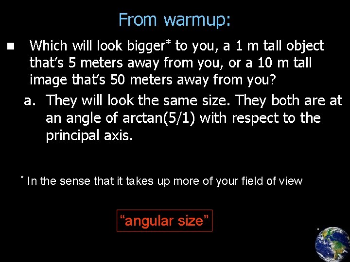 From warmup: n Which will look bigger* to you, a 1 m tall object