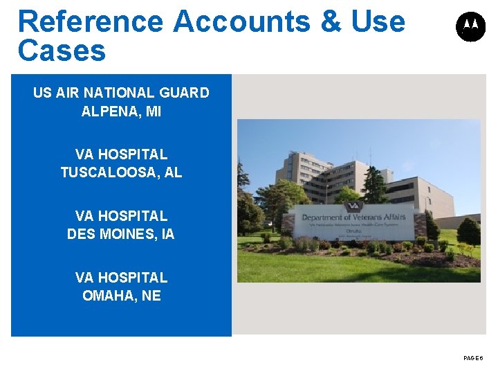 Reference Accounts & Use Cases US AIR NATIONAL GUARD ALPENA, MI VA HOSPITAL TUSCALOOSA,