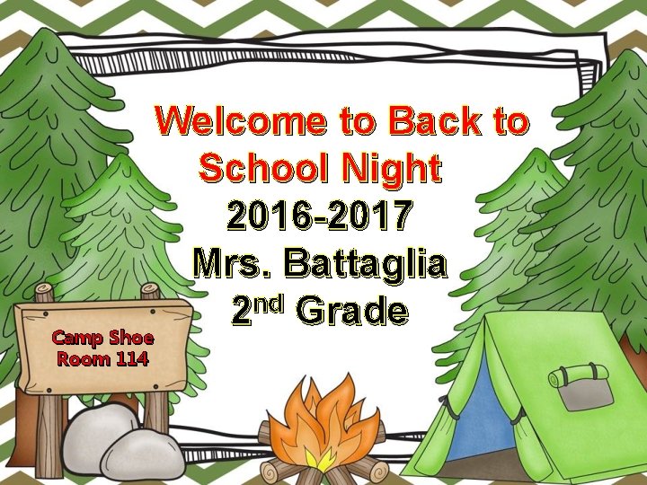 Welcome to Back to School Night 2016 -2017 Mrs. Battaglia nd 2 Grade Camp