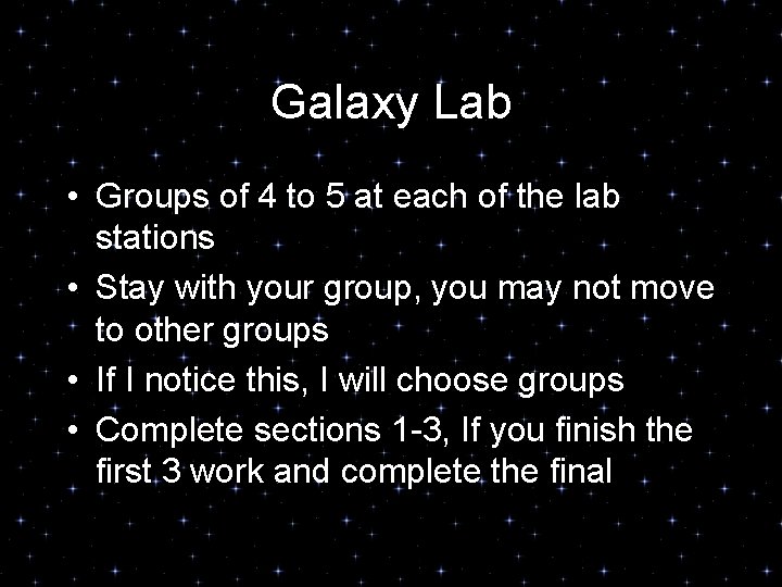 Galaxy Lab • Groups of 4 to 5 at each of the lab stations