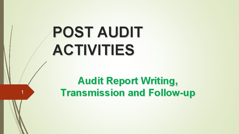 POST AUDIT ACTIVITIES 1 Audit Report Writing, Transmission and Follow-up 