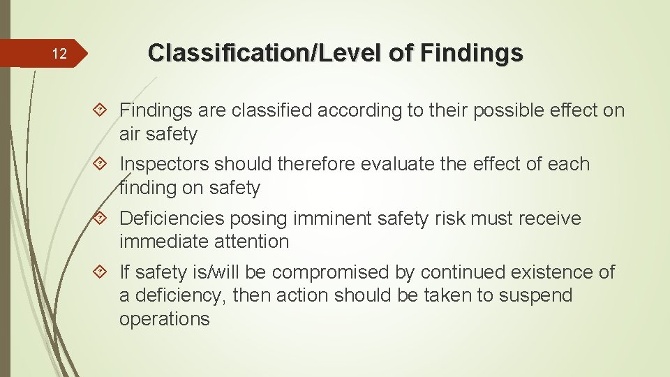 12 Classification/Level of Findings are classified according to their possible effect on air safety