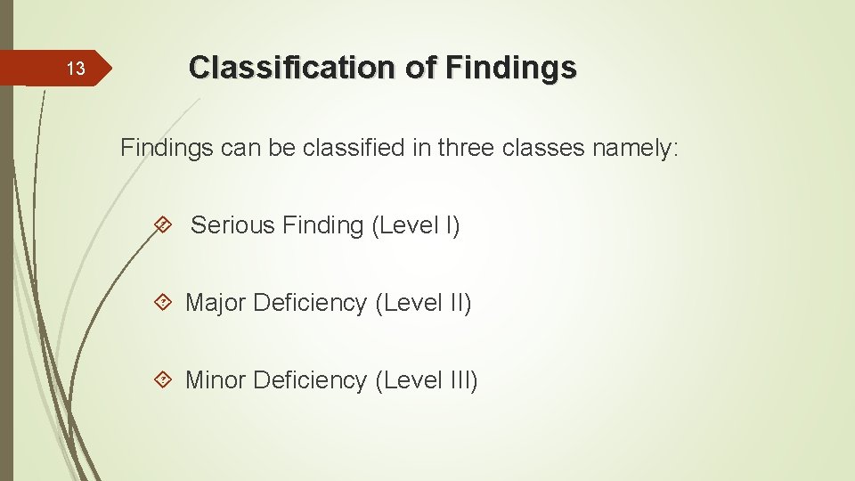 13 Classification of Findings can be classified in three classes namely: Serious Finding (Level