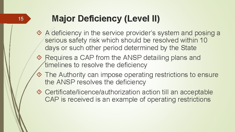 15 Major Deficiency (Level II) A deficiency in the service provider’s system and posing
