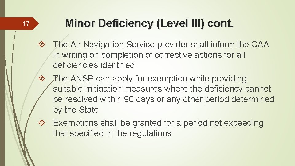 17 Minor Deficiency (Level III) cont. The Air Navigation Service provider shall inform the